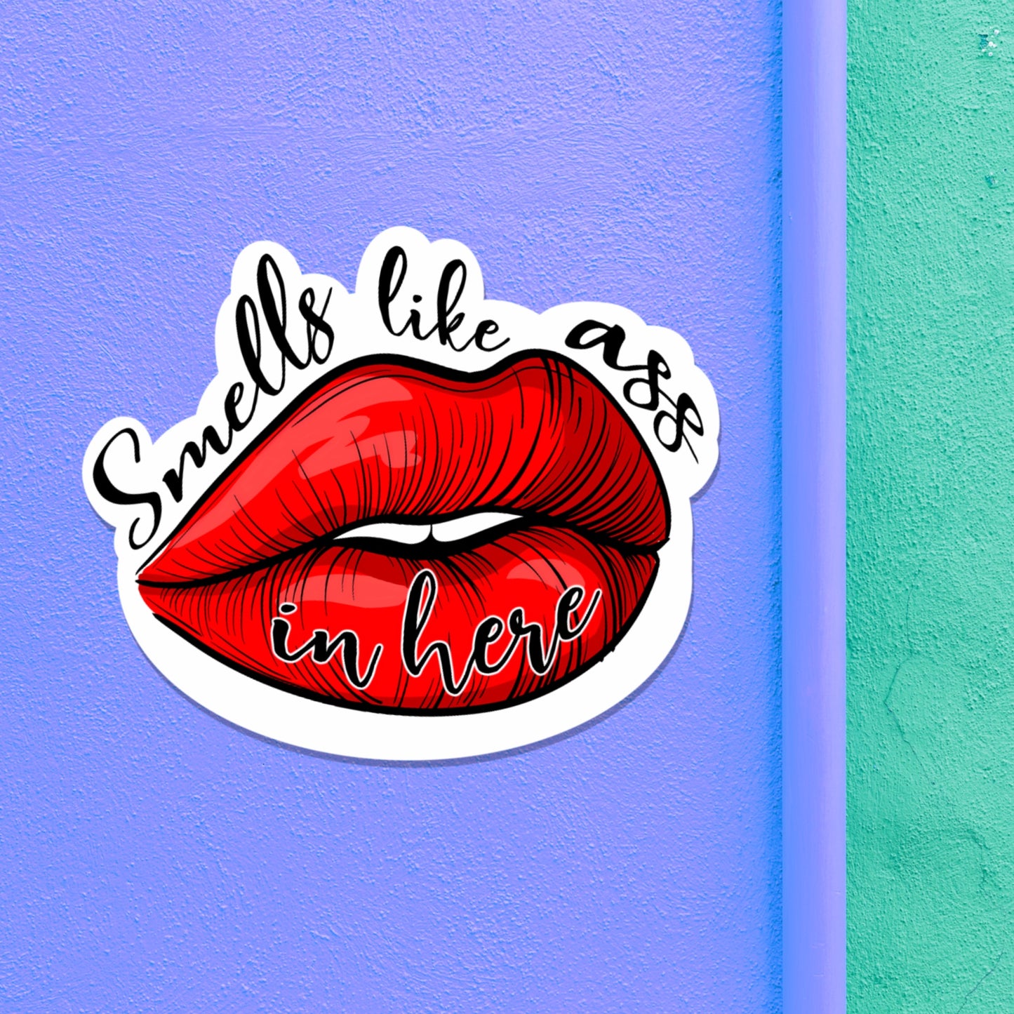 Smells Like Ass in Here Sticker